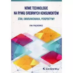NOWE TECHNOLOGIE NA RYNKU SREBRNYCH KONSUMENTÓW STAN, UWARUNKOWANIA, PERSPEKTYWY Ewa Frąckiewicz - CEDEWU