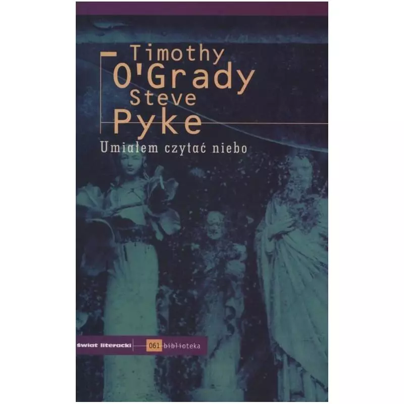 UMIAŁEM CZYTAĆ NIEBO Timothy OGrady - Świat Literacki