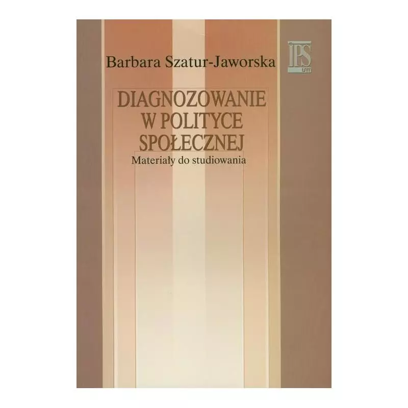 DIAGNOZOWANIE W POLITYCE SPOŁECZNEJ MATERIAŁY DO STUDIOWANIA Barbara Szatur-Jaworska - Aspra