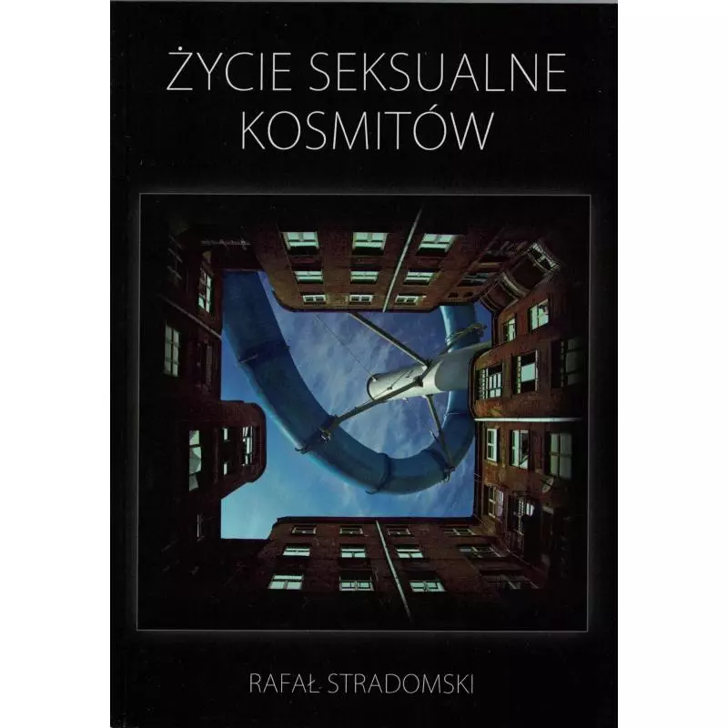 ŻYCIE SEKSUALNE KOSMITÓW Rafał Stradomski - Manufaktura Słów