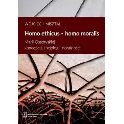 HOMO ETHICUS HOMO MORALIS MARII OSSOWSKIEJ KONCEPCJA SOCJOLOGII MORALNOŚCI Wojciech Misztal - Scholar