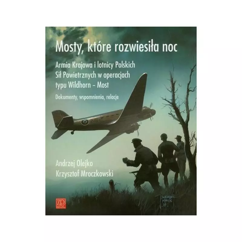 MOSTY, KTÓRE ROZWIESIŁA NOC Andrzej Olejko, Krzysztof Mroczkowski - Wydawnictwo ZP