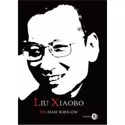 NIE MAM WROGÓW Liu Xiaobo - Wydawnictwo Akademickie Dialog