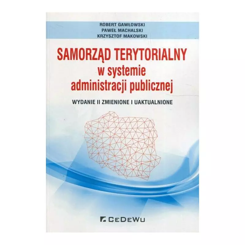 SAMORZĄD TERYTORIALNY W SYSTEMIE ADMINISTRACJI PUBLICZNEJ Robert Gawłowski - CEDEWU