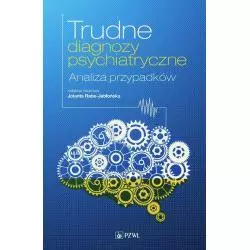 TRUDNE DIAGNOZY PSYCHIATRYCZNE ANALIZA PRZYPADKÓW - Wydawnictwo Lekarskie PZWL