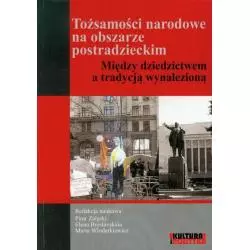 TOŻSAMOŚCI NARODOWE NA OBSZARZE POSTRADZIECKIM MIĘDZY DZIEDZICTWEM A TRADYCJĄ WYNALEZIONĄ Piotr Załęski - Aspra