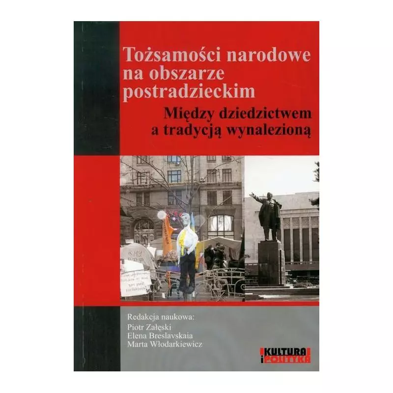 TOŻSAMOŚCI NARODOWE NA OBSZARZE POSTRADZIECKIM MIĘDZY DZIEDZICTWEM A TRADYCJĄ WYNALEZIONĄ Piotr Załęski - Aspra