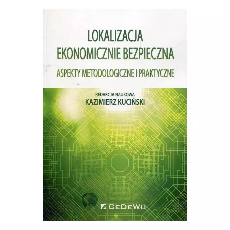 LOKALIZACJA EKONOMICZNIE BEZPIECZNA ASPEKTY METODOLOGICZNE I PRAKTYCZNE Kazimierz Kuciński - CEDEWU