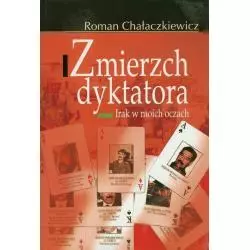 ZMIERZCH DYKTATORA IRAK W MOICH OCZACH Roman Chałaczkiewicz - Aspra
