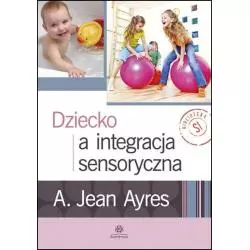 DZIECKO A INTEGRACJA SENSORYCZNA A. Jean Ayres - Harmonia