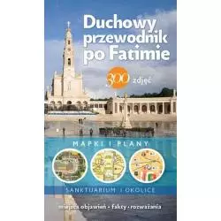 DUCHOWY PRZEWODNIK PO FATIMIE NIE TYLKO DLA PIELGRZYMÓW Wincenty Łaszewski - Fronda