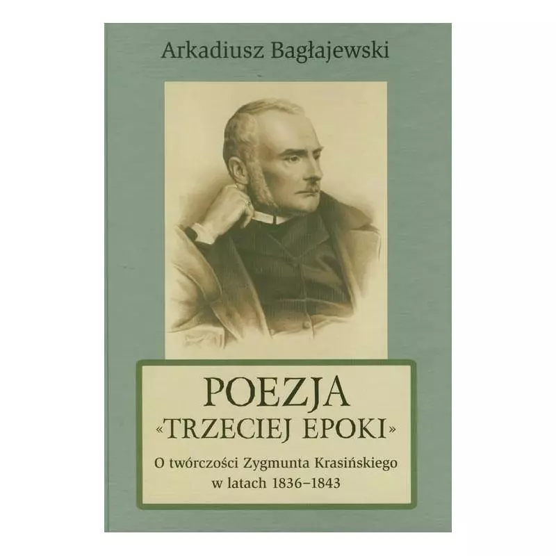 POEZJA TRZECIEJ EPOKI O TWÓRCZOŚCI ZYGMUNTA KRASIŃSKIEGO W LATACH 1836-1843 Arkadiusz Bagłajewski - UMCS