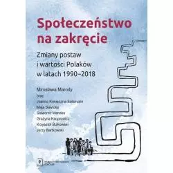 SPOŁECZEŃSTWO NA ZAKRĘCIE ZMIANY POSTAW I WARTOŚCI POLAKÓW W LATACH 1990–2018 Mirosława Marody - Scholar