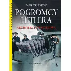 POGROMCY HITLERA ARCHITEKCI ZWYCIĘSTWA Paul Kennedy - Wydawnictwo RM