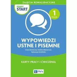 PEWNY START ZAJĘCIA REWALIDACYJNE WYPOWIEDZI USTNE I PISEMNE KARTY PRACY I ĆWICZENIA Iwona Konieczna - Wydawnictwo Szkolne PWN