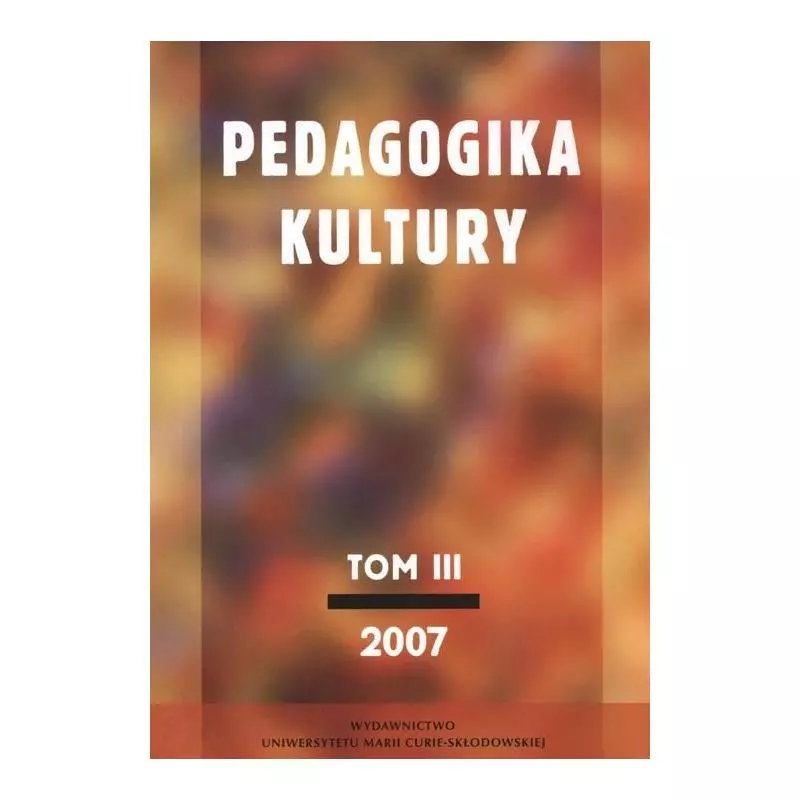PEDAGOGIKA KULTURY III 2007 Dariusz Kubinowski - UMCS
