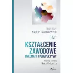 KSZTAŁCENIE ZAWODOWE DYLEMATY I PERSPEKTYWY PROBLEMY NAUK PEDAGOGICZNYCH 1Beata Mydłowska - Impuls