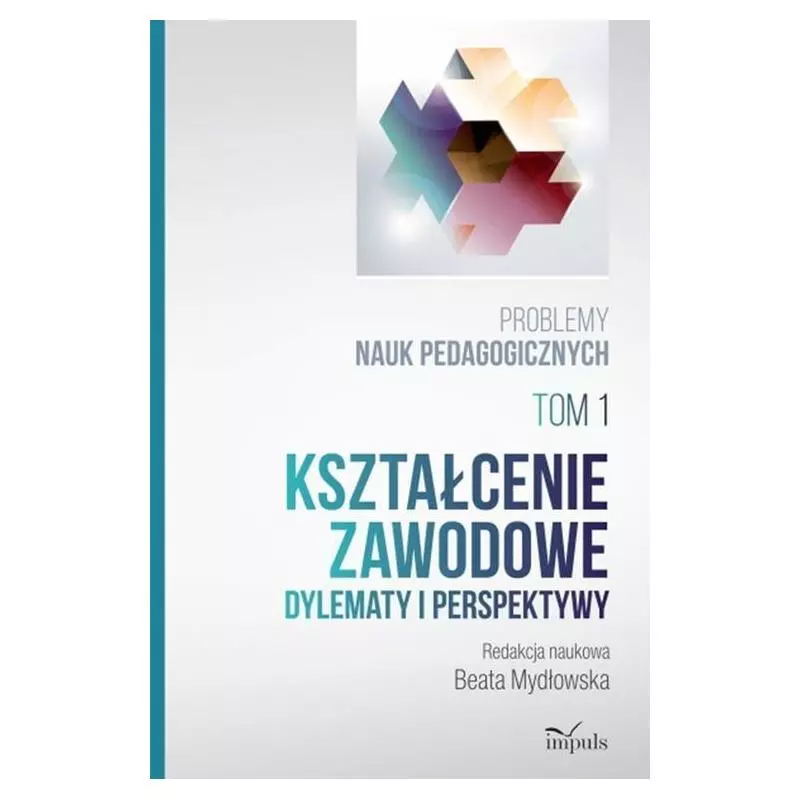 KSZTAŁCENIE ZAWODOWE DYLEMATY I PERSPEKTYWY PROBLEMY NAUK PEDAGOGICZNYCH 1Beata Mydłowska - Impuls