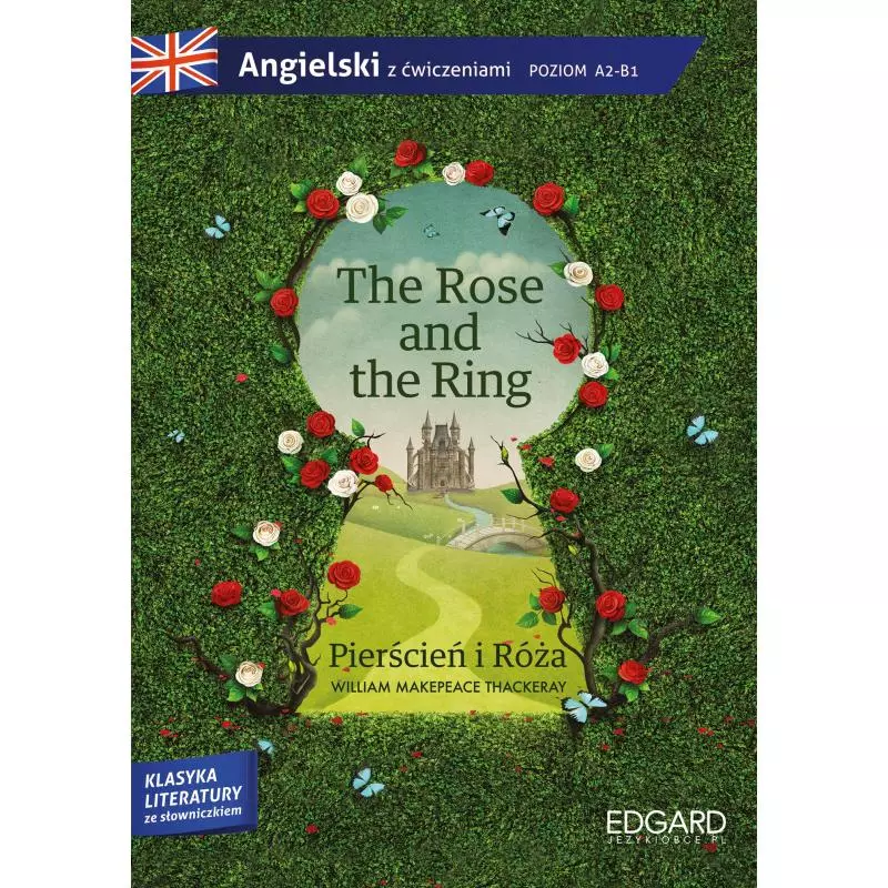 PIERŚCIEŃ I RÓŻA THE ROSE AND THE RING ADAPTACJA ANGIELSKI Z ĆWICZENIAMI POZIOM A2-B1William Makepeace - Edgard