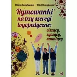 RYMOWANKI NA TRZY SZEREGI LOGOPEDYCZNE: CISZĄCY, SYCZĄCY, SZUMIĄCY Elżbieta Szwajkowska, Witold Szwajkowski - Harmonia