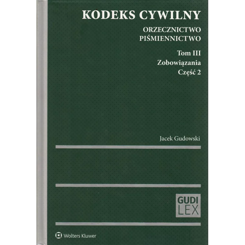 KODEKS CYWILNY ORZECZNICTWO PIŚMIENNICTWO 3 ZOBOWIĄZANIA 2 Jacek Gudowski - Wolters Kluwer