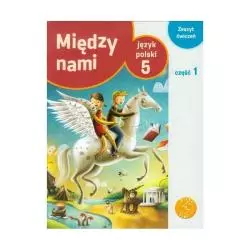 JĘZYK POLSKI 5 ĆWICZENIA 1 MIĘDZY NAMI Agnieszka Łuczak, Anna Murdzek - GWO