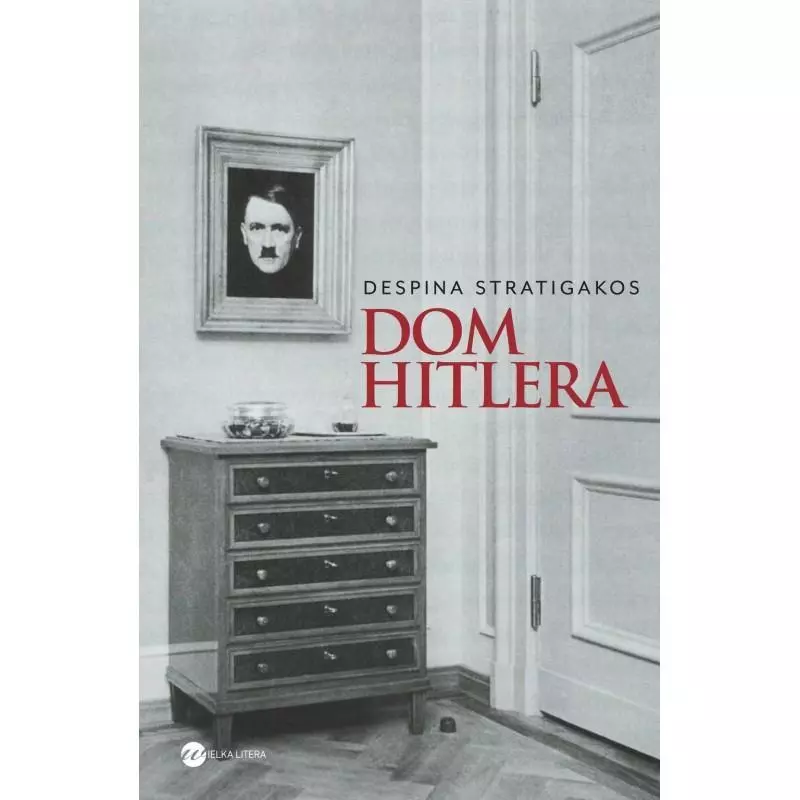 DOM HITLERA Despina Stratigakos - Wielka Litera