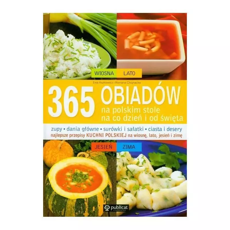 365 OBIADÓW NA POLSKIM STOLE NA CODZIEŃ I OD ŚWIĘTA Ewa Aszkiewicz - Publicat