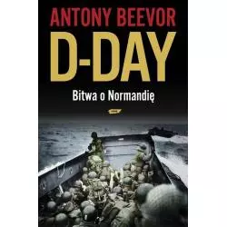 D-DAY BITWA O NORMANDIĘ Antony Beevor - Znak