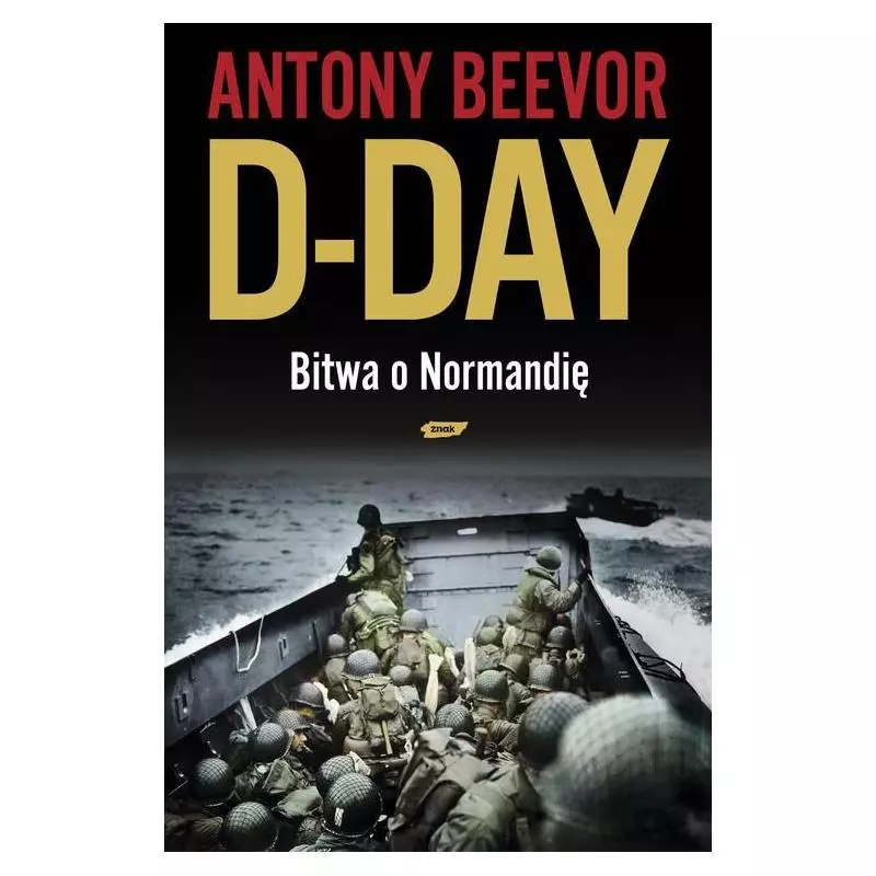 D-DAY BITWA O NORMANDIĘ Antony Beevor - Znak