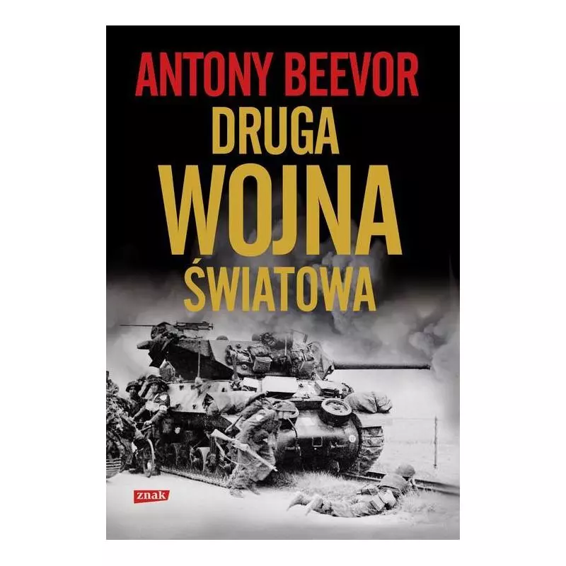 DRUGA WOJNA ŚWIATOWA Antony Beevor - Znak