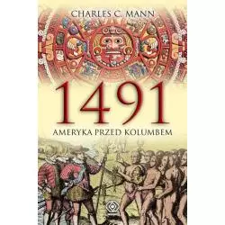 1491 AMERYKA PRZED KOLUMBEM Charles C. Mann - Rebis