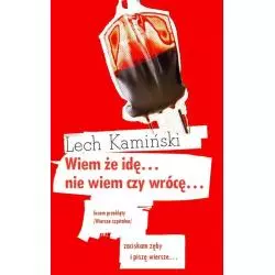 WIEM ŻE IDĘ... NIE WIEM CZY WRÓCĘ Lech Kamiński - Warszawska Firma Wydawnicza