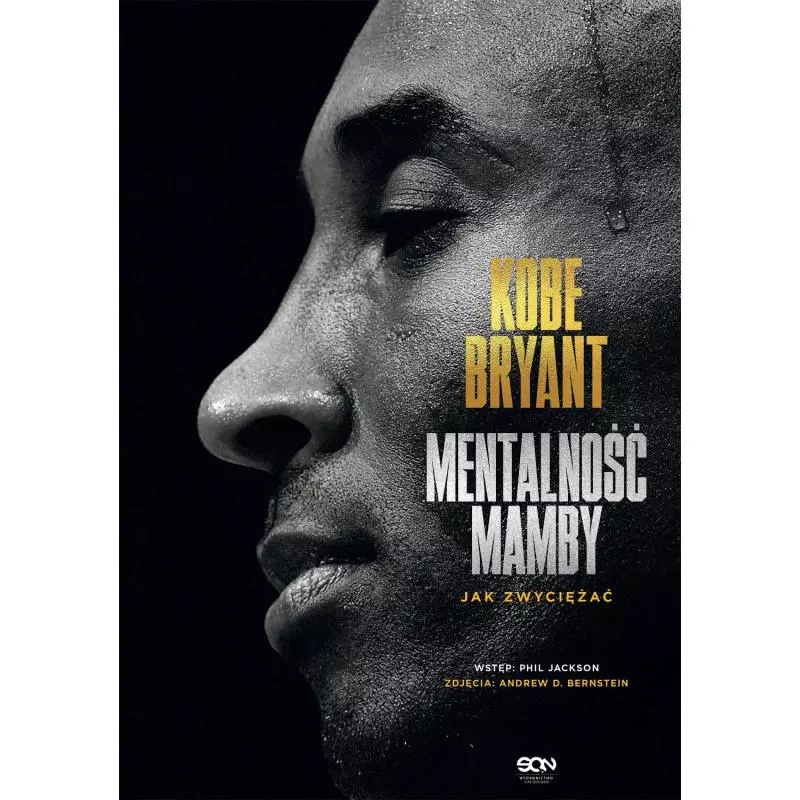 KOBE BRYANT MENTALNOŚĆ MAMBY JAK ZWYCIĘŻAĆ Kobe Bryant - Sine Qua Non