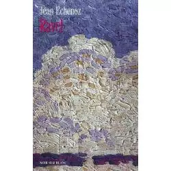 RAVEL Jean Echenoz - Noir Sur Blanc