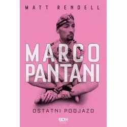 MARCO PANTANI. OSTATNI PODJAZD Matt Rendell - Sine Qua Non