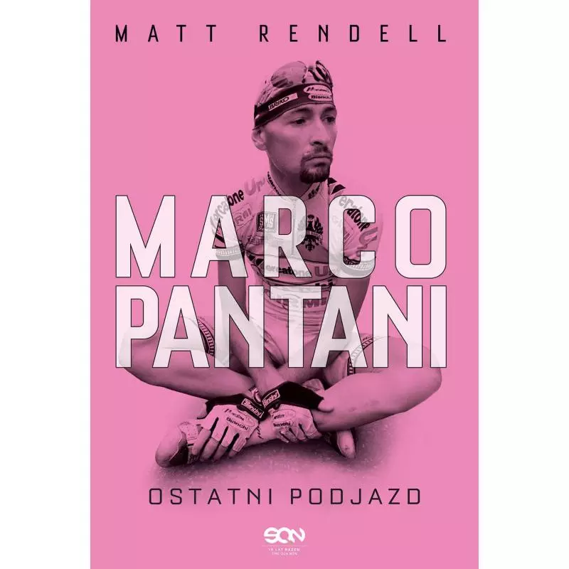 MARCO PANTANI. OSTATNI PODJAZD Matt Rendell - Sine Qua Non