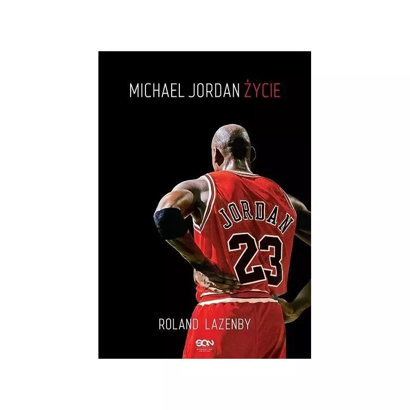 MICHAEL JORDAN ŻYCIE Roland Lazenby - Sine Qua Non