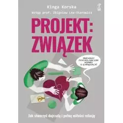 PROJEKT ZWIĄZEK JAK STWORZYĆ DOJRZAŁĄ I PEŁNĄ MIŁOŚCI RELACJĘ Kinga Korska - GWP