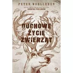 DUCHOWE ŻYCIE ZWIERZĄT Peter Wohlleben - Otwarte