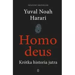 HOMO DEUS KRÓTKA HISTORIA JUTRA Yuval Noah Harari - Wydawnictwo Literackie