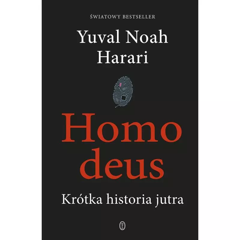 HOMO DEUS KRÓTKA HISTORIA JUTRA Yuval Noah Harari - Wydawnictwo Literackie