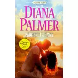 ZAOPIEKUJ SIĘ MNĄ Diana Palmer - Edipresse