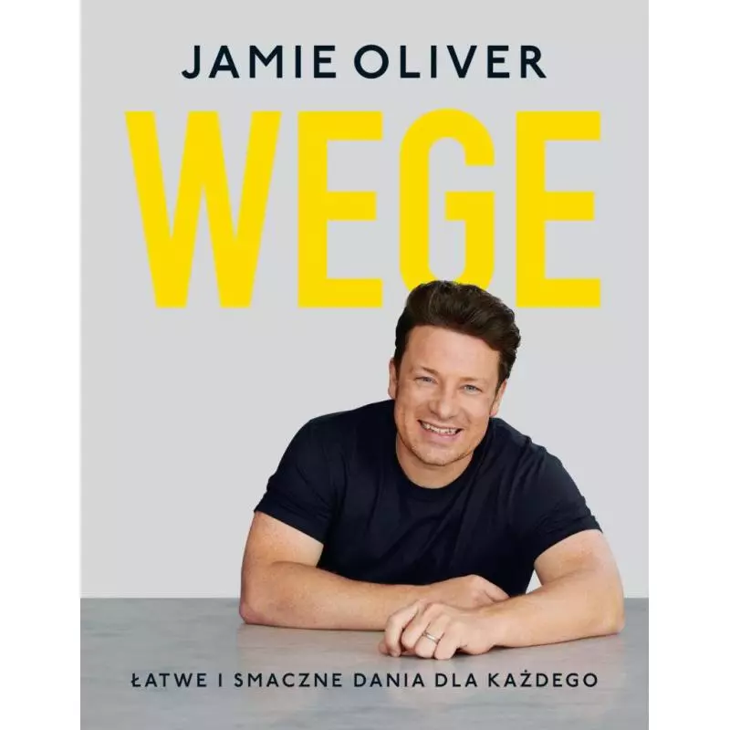 WEGE ŁATWE I SMACZNE DANIA DLA KAŻDEGO Jamie Oliver - Insignis