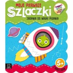 MOJE PIERWSZE SZLACZKI ZADANIA DO NAUKI PISANIA 5+ Agnieszka Bator - Aksjomat