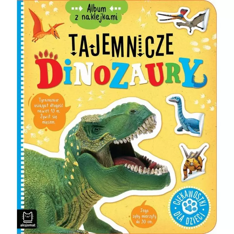 TAJEMNICZE DINOZAURY ALBUM Z NAKLEJKAMI 5+ - Aksjomat