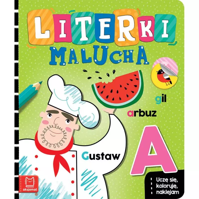 LITERKI MALUCHA UCZĘ SIĘ KOLORUJĘ NAKLEJAM Agnieszka Bator - Aksjomat