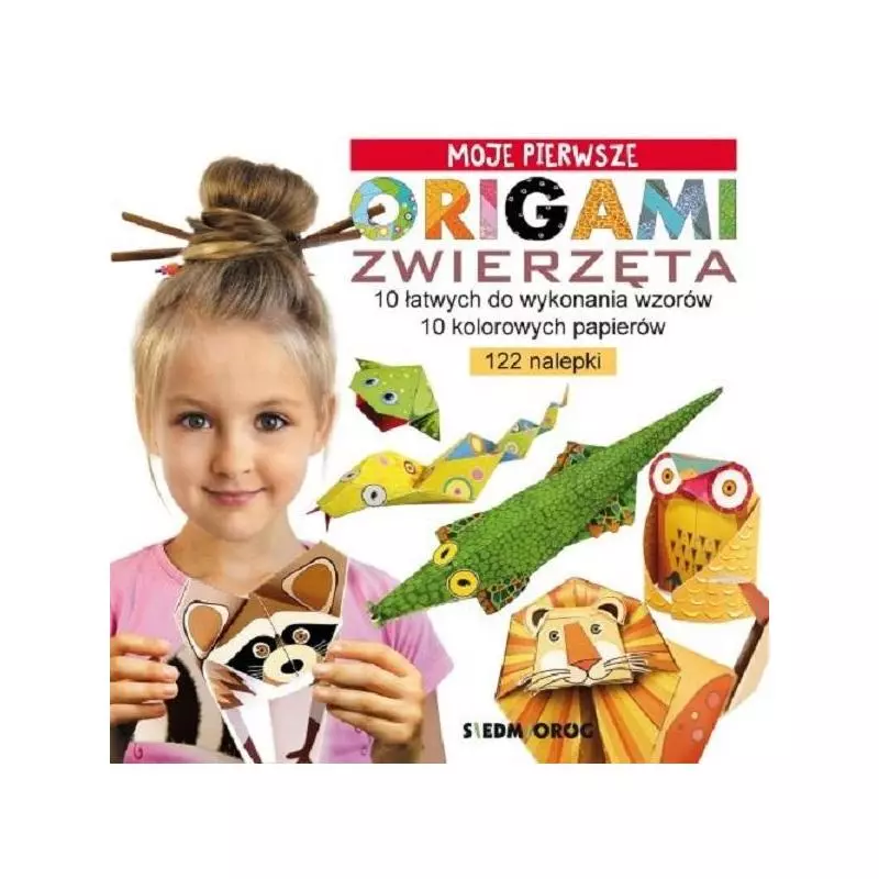 MOJE PIERWSZE ORIGAMI ZWIERZĘTA Marcelina Grabowska-Piątek - Siedmioróg