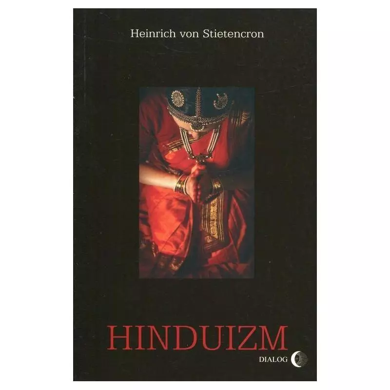 HINDUIZM Heinrich Stietencron - Wydawnictwo Akademickie Dialog