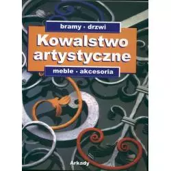 KOWALSTWO ARTYSTYCZNE 2 BRAMY, DRZWI, MEBLE, AKCESORIA Maria Siarkiewicz - Arkady